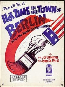 There'll Be A Hot Time In The Town Of Berlin When The Yanks Go Marching In